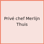 Privé chef Merlijn Thuis